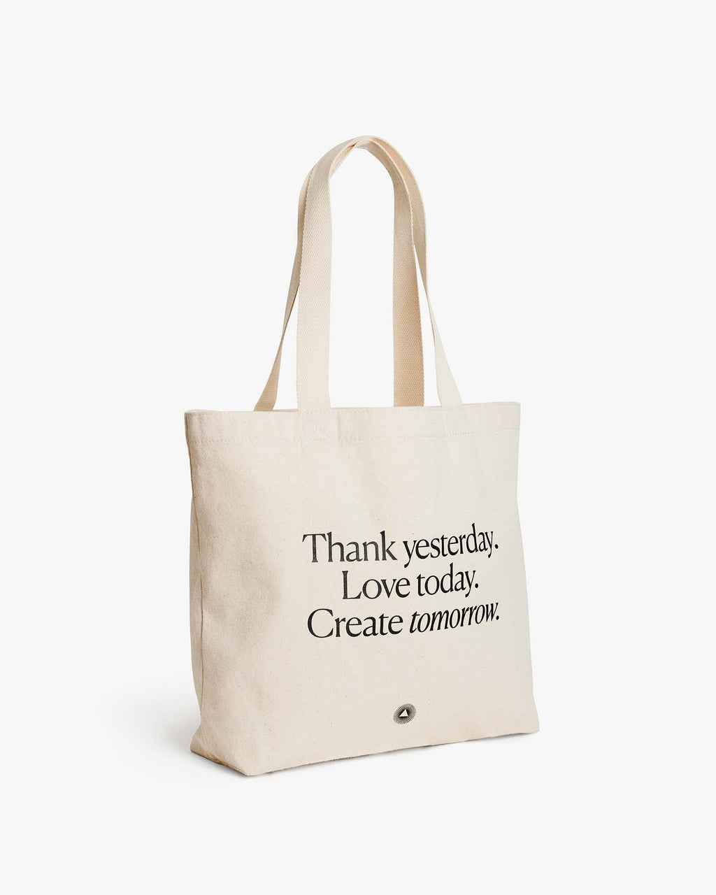 Organic Cotton Tote Bag Thank yesterday. Love Today. Create tomorrow. ™